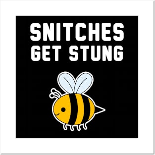 Snitches get Stung Posters and Art